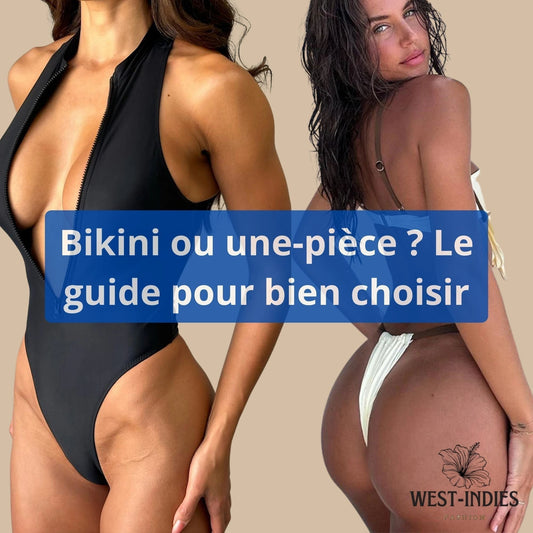 Bikini ou maillot une-pièce ? Le guide pour bien choisir