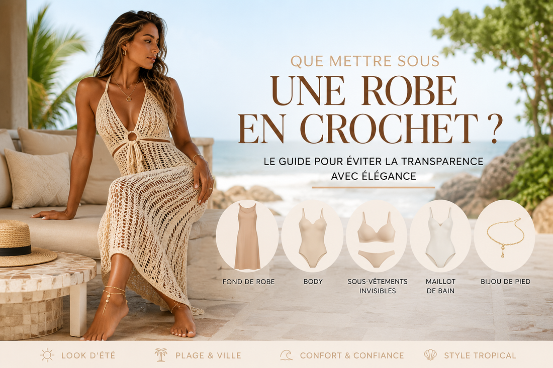 Que mettre sous une robe en crochet : fond de robe, body, lingerie invisible et maillot de bain